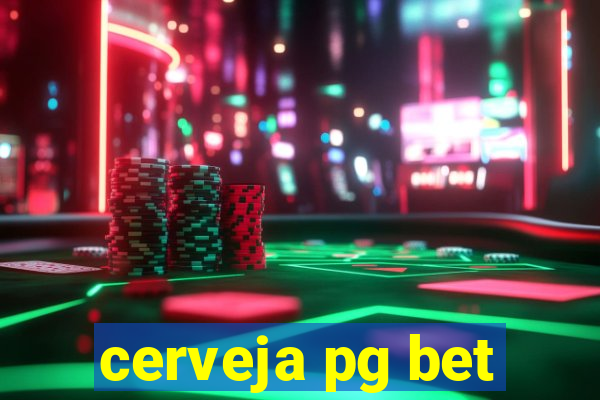 cerveja pg bet